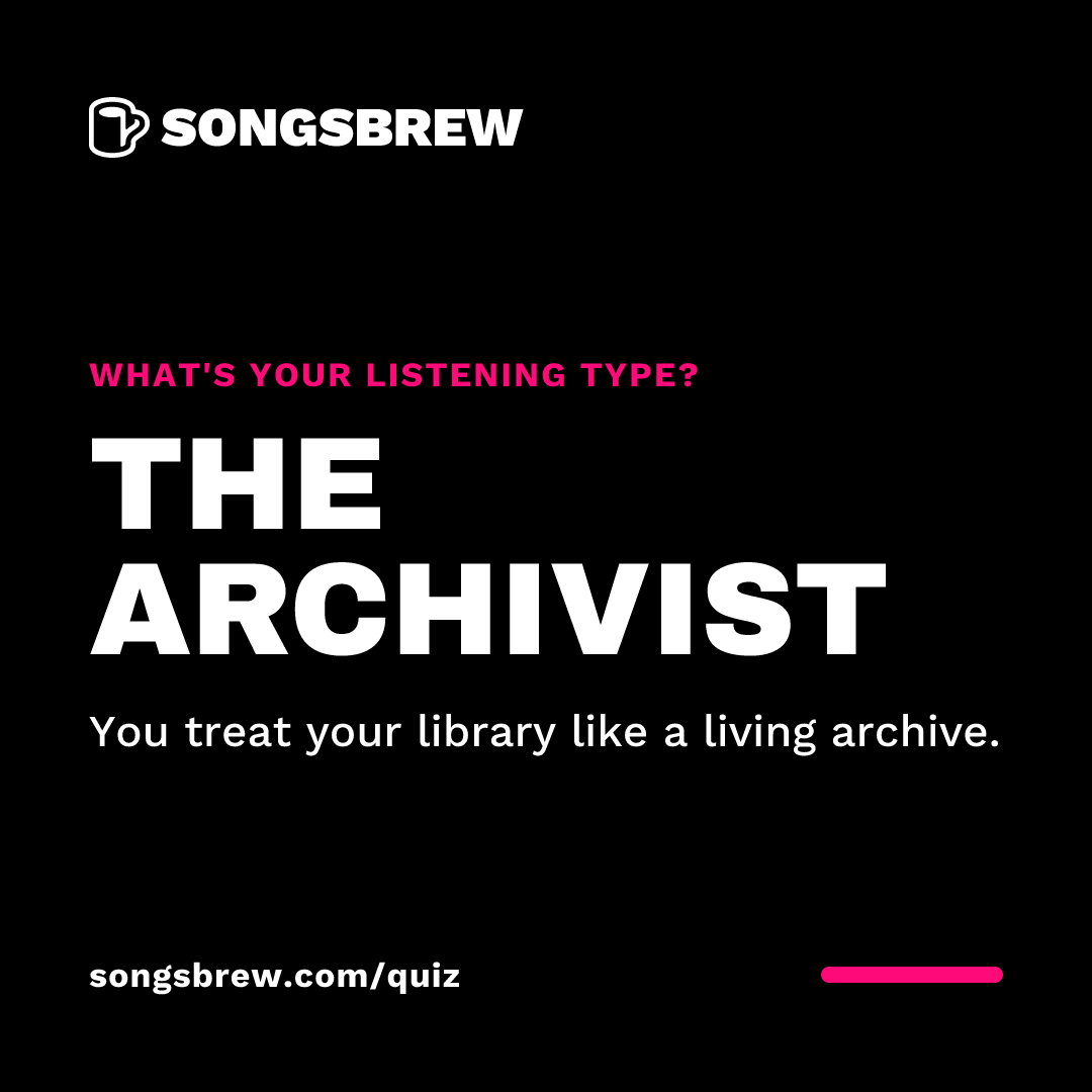 Badge reading What's your listening type? The Archivist. You treat your library like a living archive. songsbrew.com/quiz